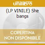 (LP VINILE) She bangs cd