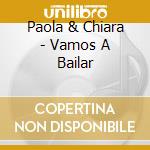 Paola & Chiara - Vamos A Bailar cd