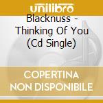 Blacknuss - Thinking Of You (Cd Single) cd