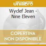 Wyclef Jean - Nine Eleven cd musicale di Jean Wyclef