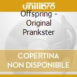 Offspring - Original Prankster cd musicale di OFFSPRING