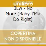 3Lw - No More (Baby I'Ma Do Right) cd