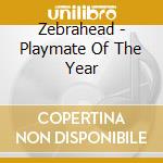 Zebrahead - Playmate Of The Year cd