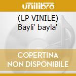 (LP VINILE) Bayli' bayla' cd
