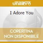 I Adore You cd