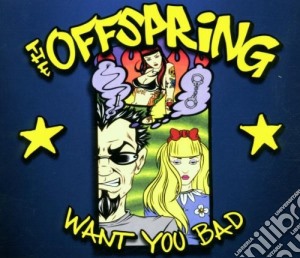 Offspring (The) - Want You Bad cd musicale di OFFSPRING