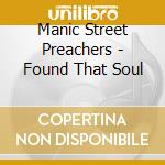Manic Street Preachers - Found That Soul cd musicale di Manic Street Preachers
