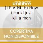 (LP VINILE) How i could just kill a man lp vinile di Rage against the mac