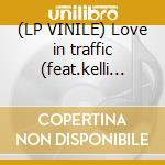 (LP VINILE) Love in traffic (feat.kelli ali) cd