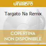 Targato Na Remix cd