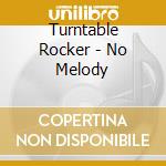 Turntable Rocker - No Melody cd
