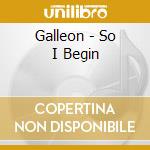 Galleon - So I Begin cd