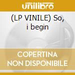 (LP VINILE) So, i begin cd