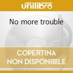 No more trouble cd