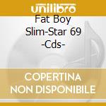 Fat Boy Slim-Star 69 -Cds- cd