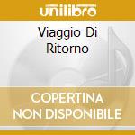 Viaggio Di Ritorno cd