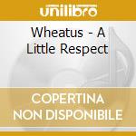 Wheatus - A Little Respect cd