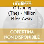 Offspring - Million Miles Away cd