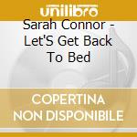 Sarah Connor - Let'S Get Back To Bed cd musicale di Sarah Connor