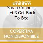 Sarah Connor - Let'S Get Back To Bed cd