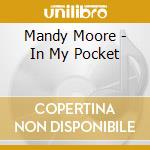Mandy Moore - In My Pocket cd