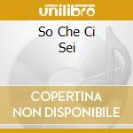 So Che Ci Sei cd