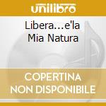 Libera...e'la Mia Natura cd