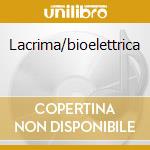 Lacrima/bioelettrica cd