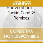 Hooverphonic - Jackie Cane 2: Remixes cd musicale di HOOVERPHONIC