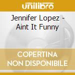 Jennifer Lopez - Aint It Funny cd