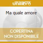 Ma quale amore cd