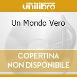 Un Mondo Vero cd