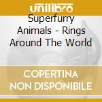 Superfurry Animals - Rings Around The World cd musicale di SUPER FURRY ANIMALS