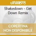 Shakedown - Get Down Remix cd