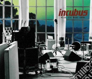 Incubus - Wish You Were Here -cds- cd musicale di INCUBUS