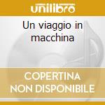 Un viaggio in macchina cd
