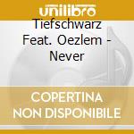 Tiefschwarz Feat. Oezlem - Never cd