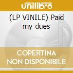(LP VINILE) Paid my dues lp vinile di Anastacia
