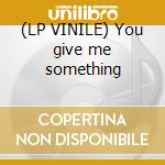 (LP VINILE) You give me something cd