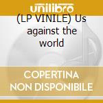 (LP VINILE) Us against the world cd