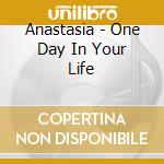 Anastasia - One Day In Your Life cd musicale di ANASTACIA