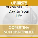 Anastasia - One Day In Your Life cd