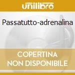 Passatutto-adrenalina cd