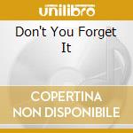 Don't You Forget It cd