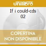 If i could-cds 02 cd