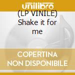 (LP VINILE) Shake it for me cd
