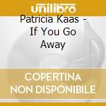 Patricia Kaas - If You Go Away cd