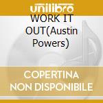 WORK IT OUT(Austin Powers) cd