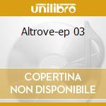 Altrove-ep 03 cd