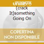(crack It)something Going On cd